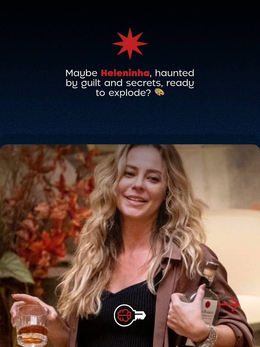 Maybe Heleninha, haunted by guilt and secrets?