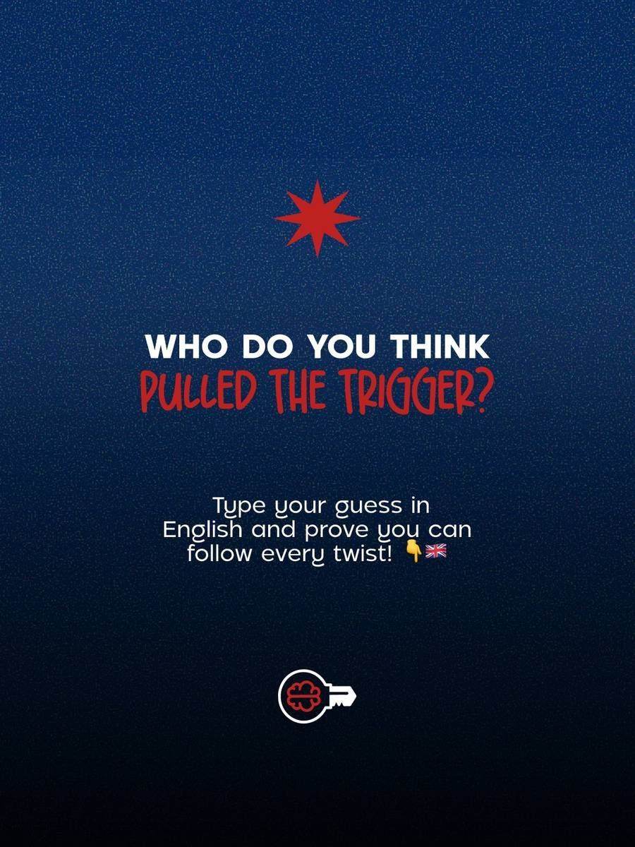 Who do you think pulled the trigger? Type your guess in English!