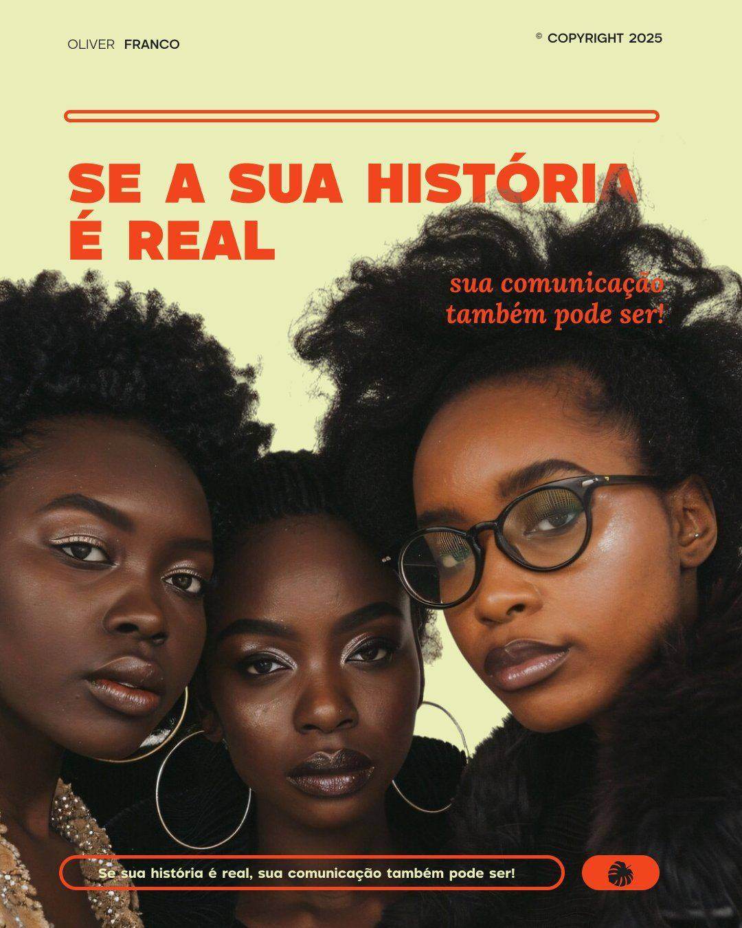 Se a sua história é real, sua comunicação também pode ser — mulheres negras